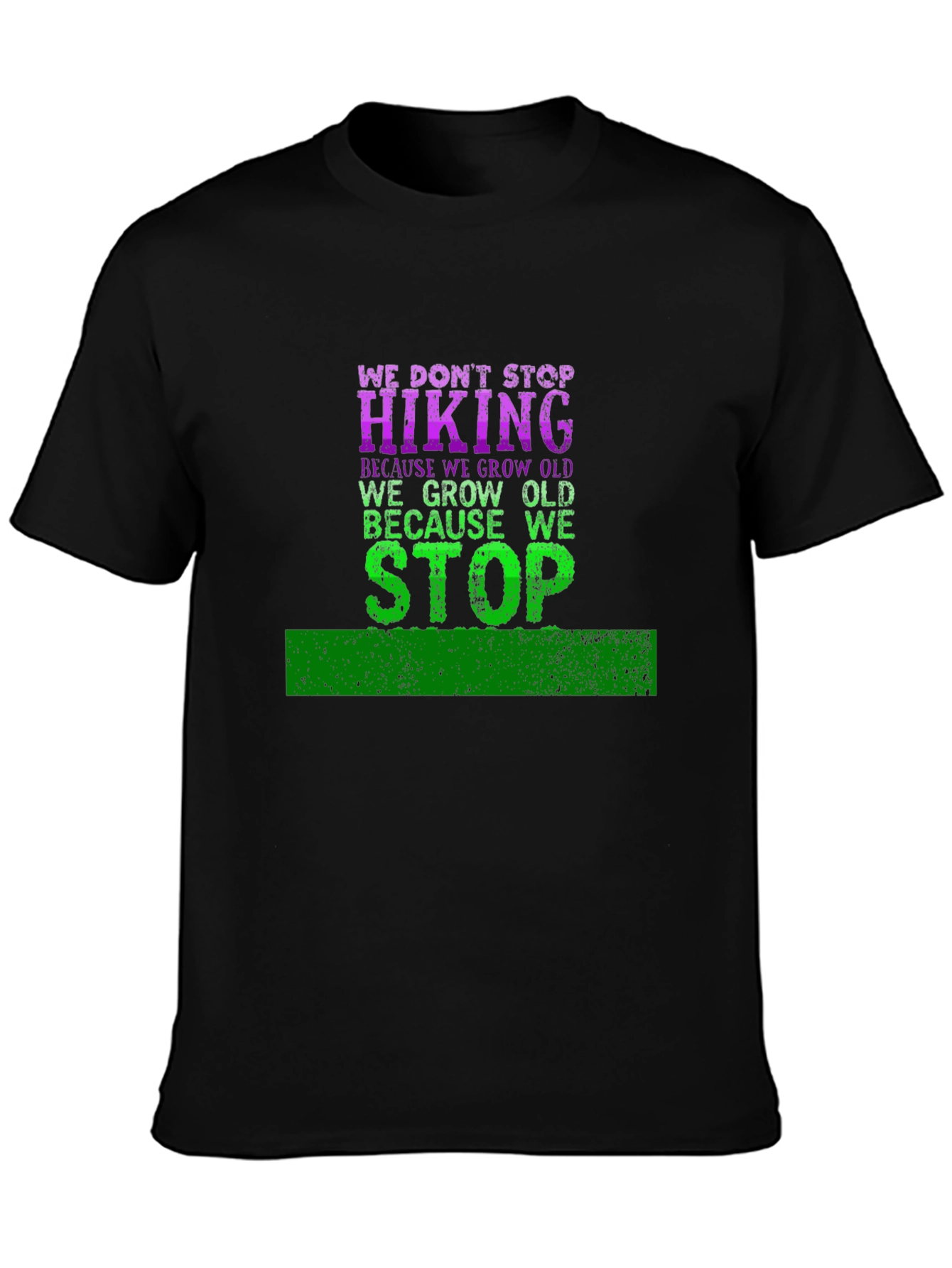 Hiking T-Shirt: We Dont Stop Hiking
