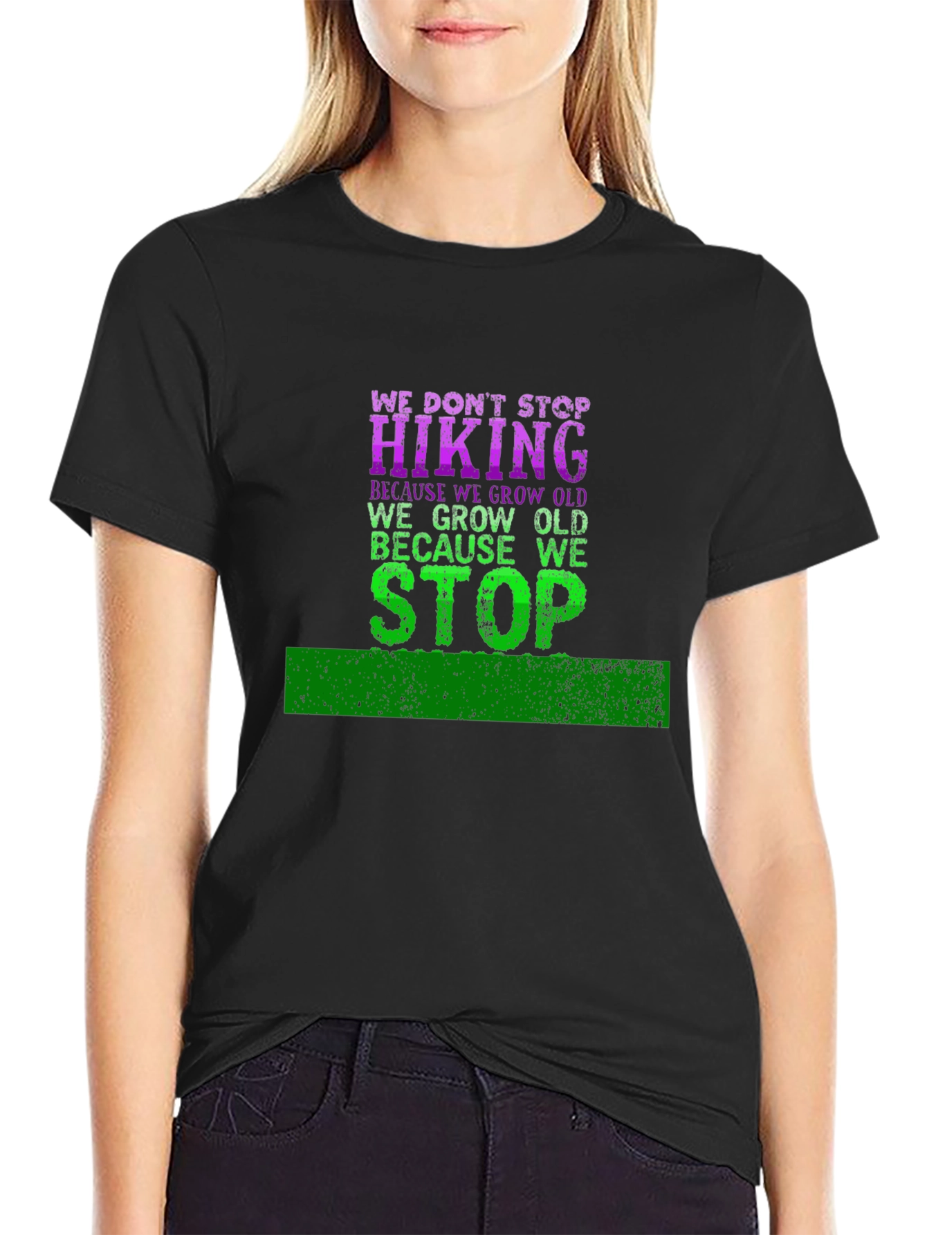 Hiking T-Shirt: We Dont Stop Hiking