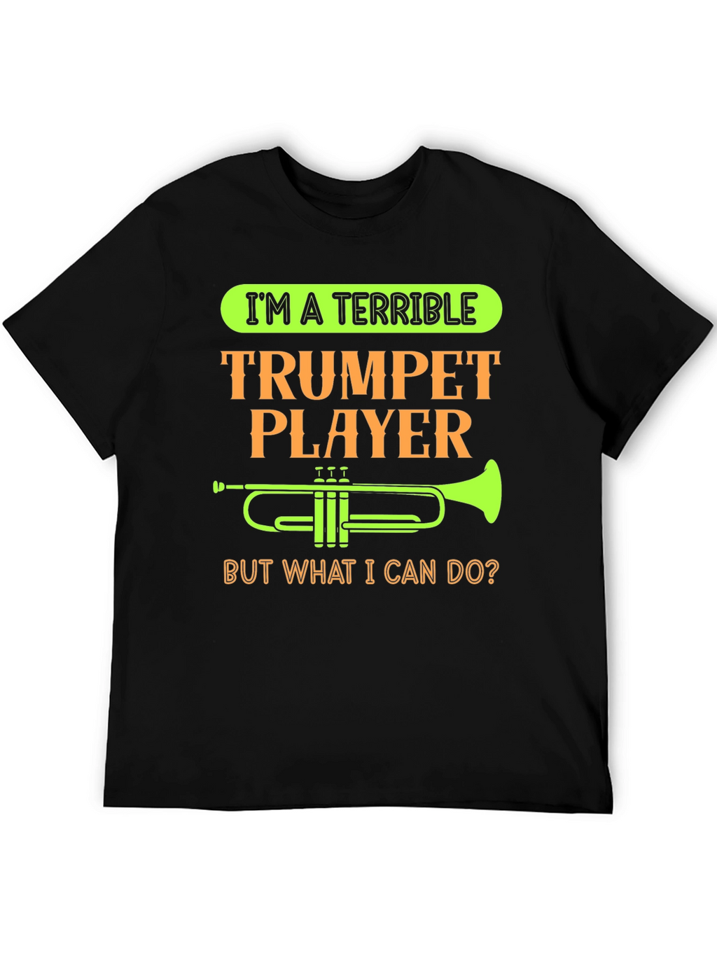 Terrible Trumpet Player Funny T-Shirt