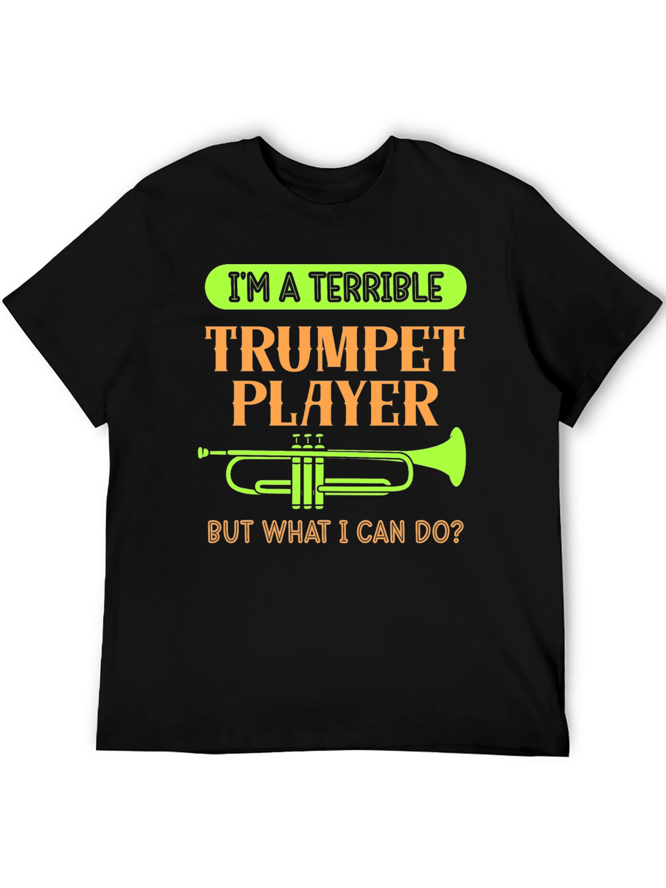 Terrible Trumpet Player Funny T-Shirt
