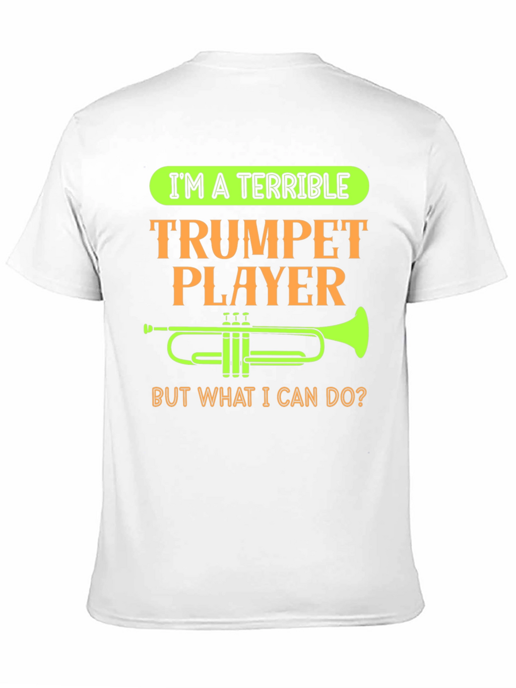 Terrible Trumpet Player Funny T-Shirt