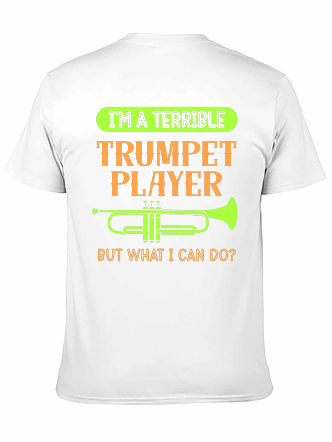 Terrible Trumpet Player Funny T-Shirt