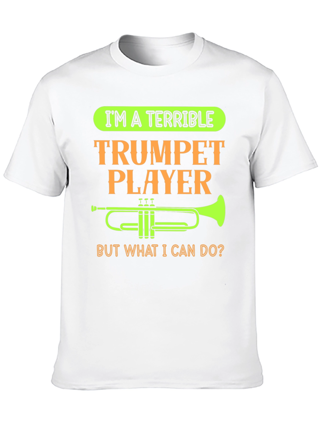 Terrible Trumpet Player Funny T-Shirt