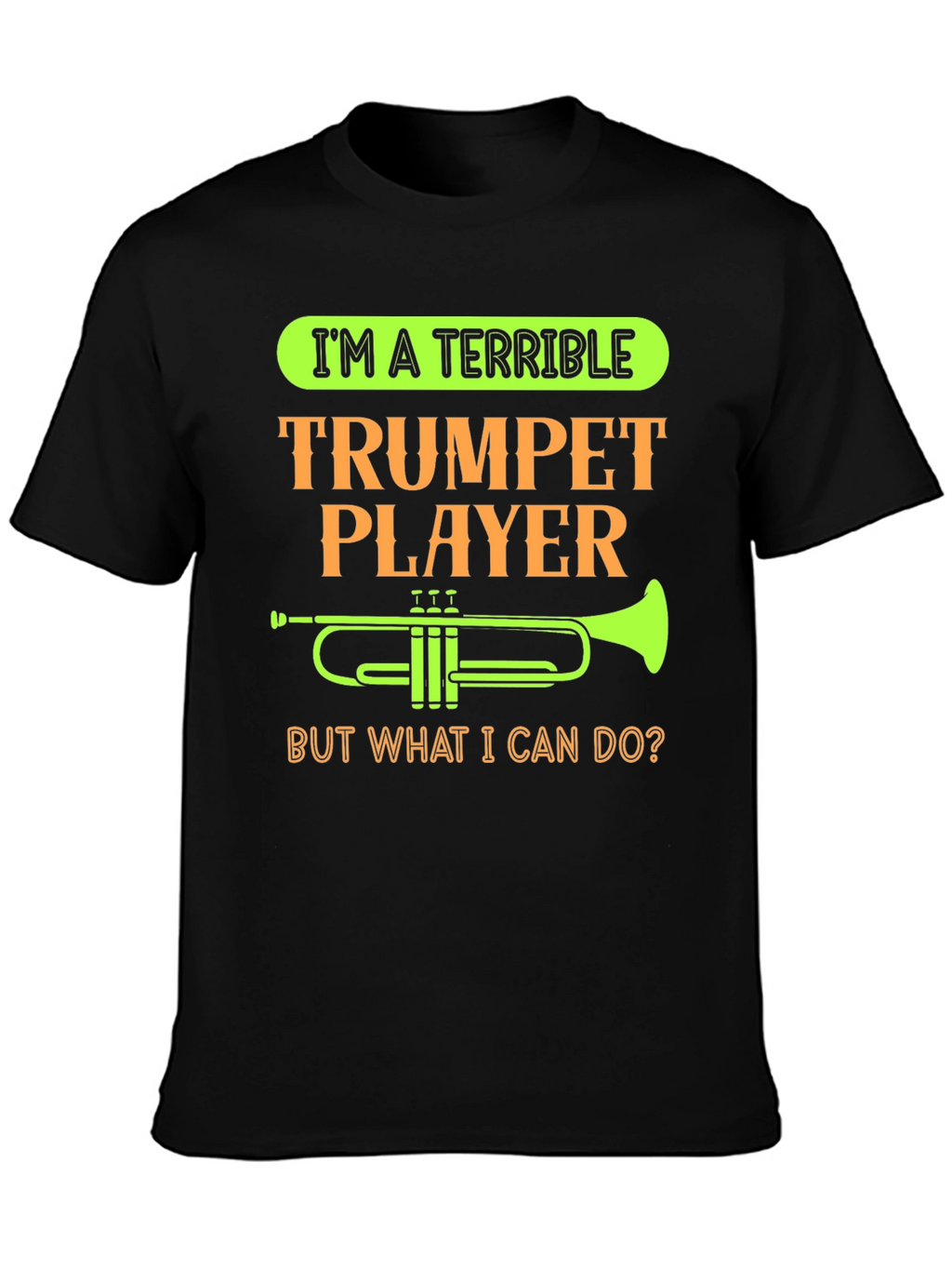 Terrible Trumpet Player Funny T-Shirt