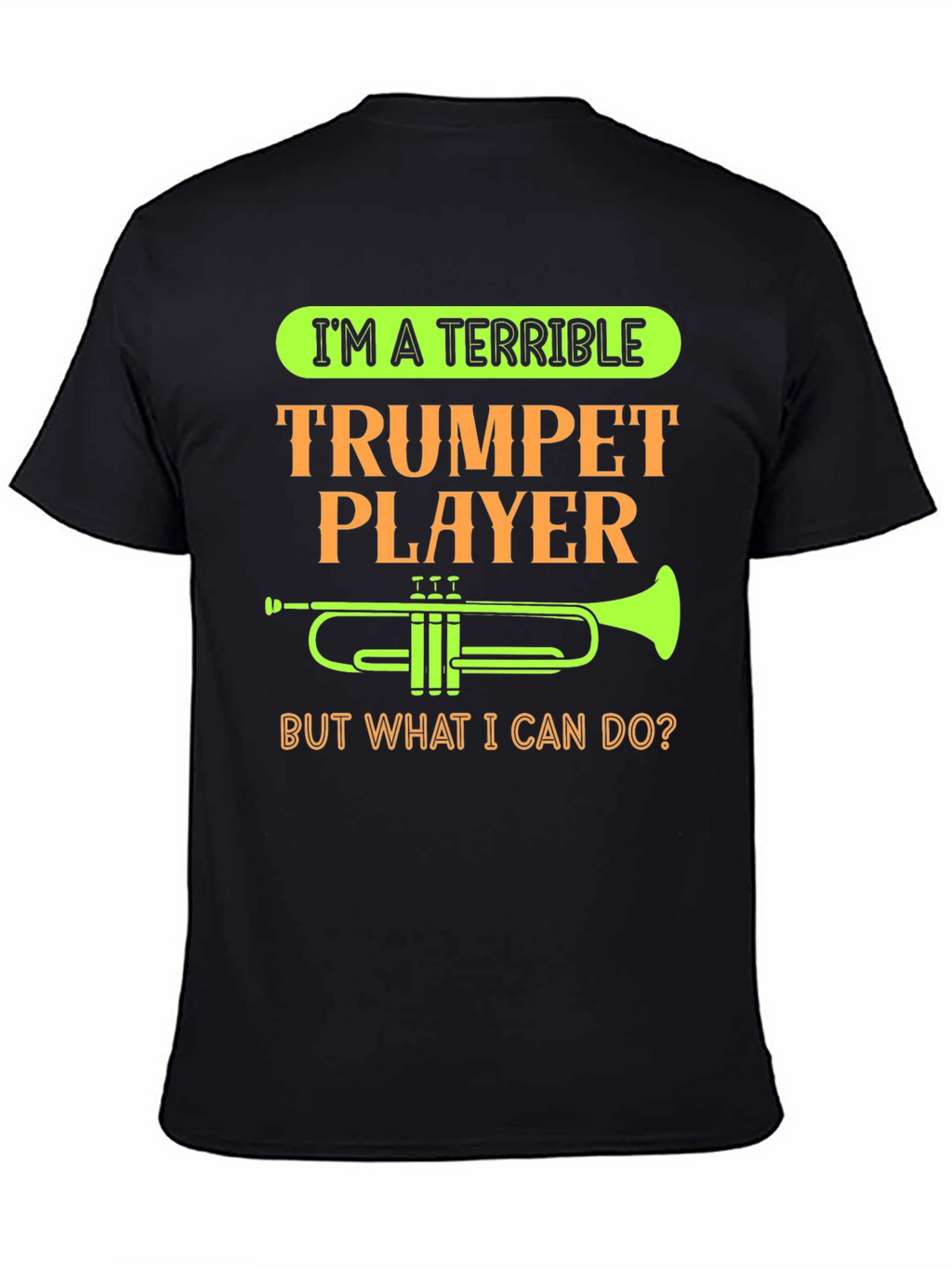 Terrible Trumpet Player Funny T-Shirt
