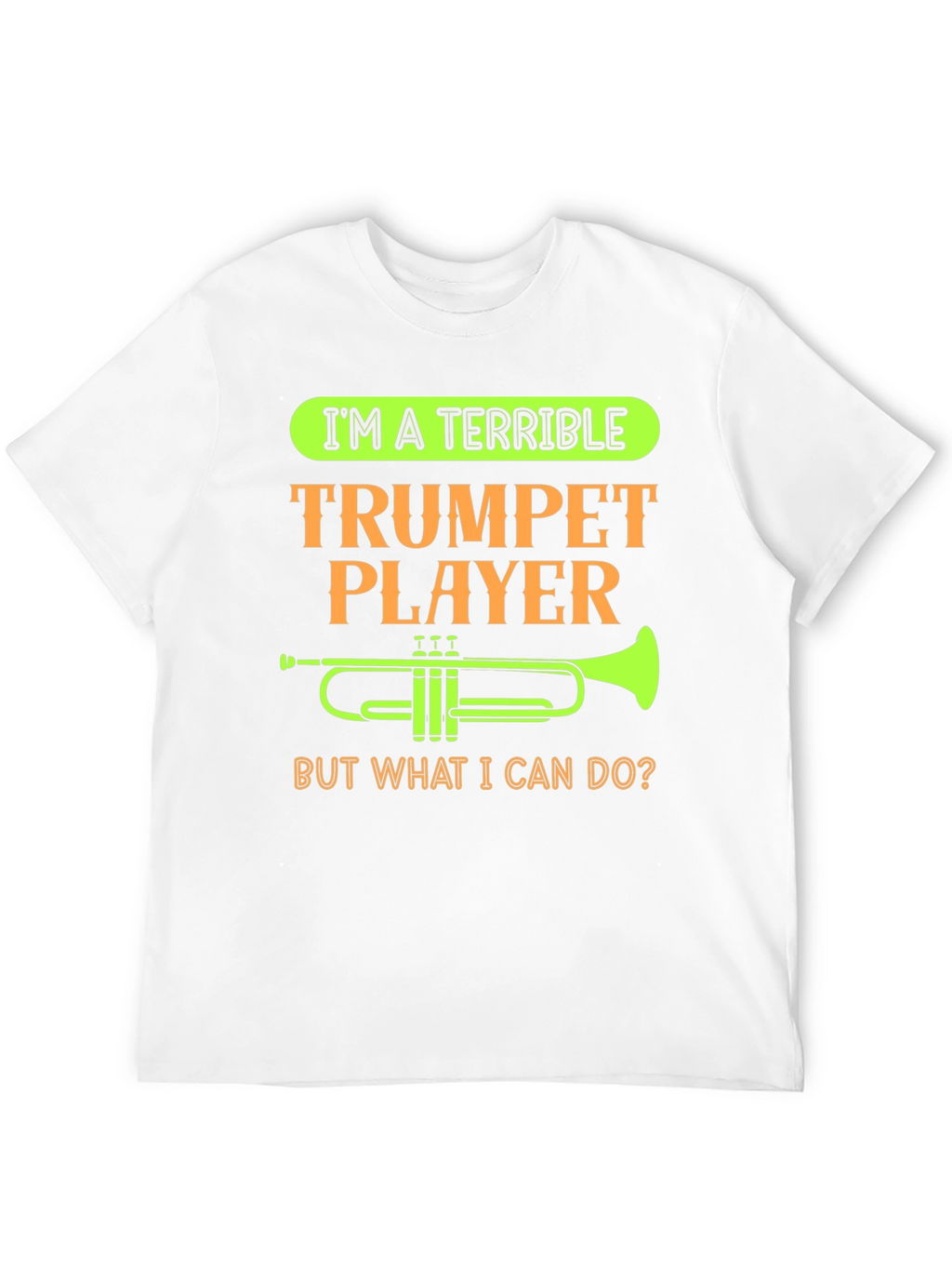 Terrible Trumpet Player Funny T-Shirt