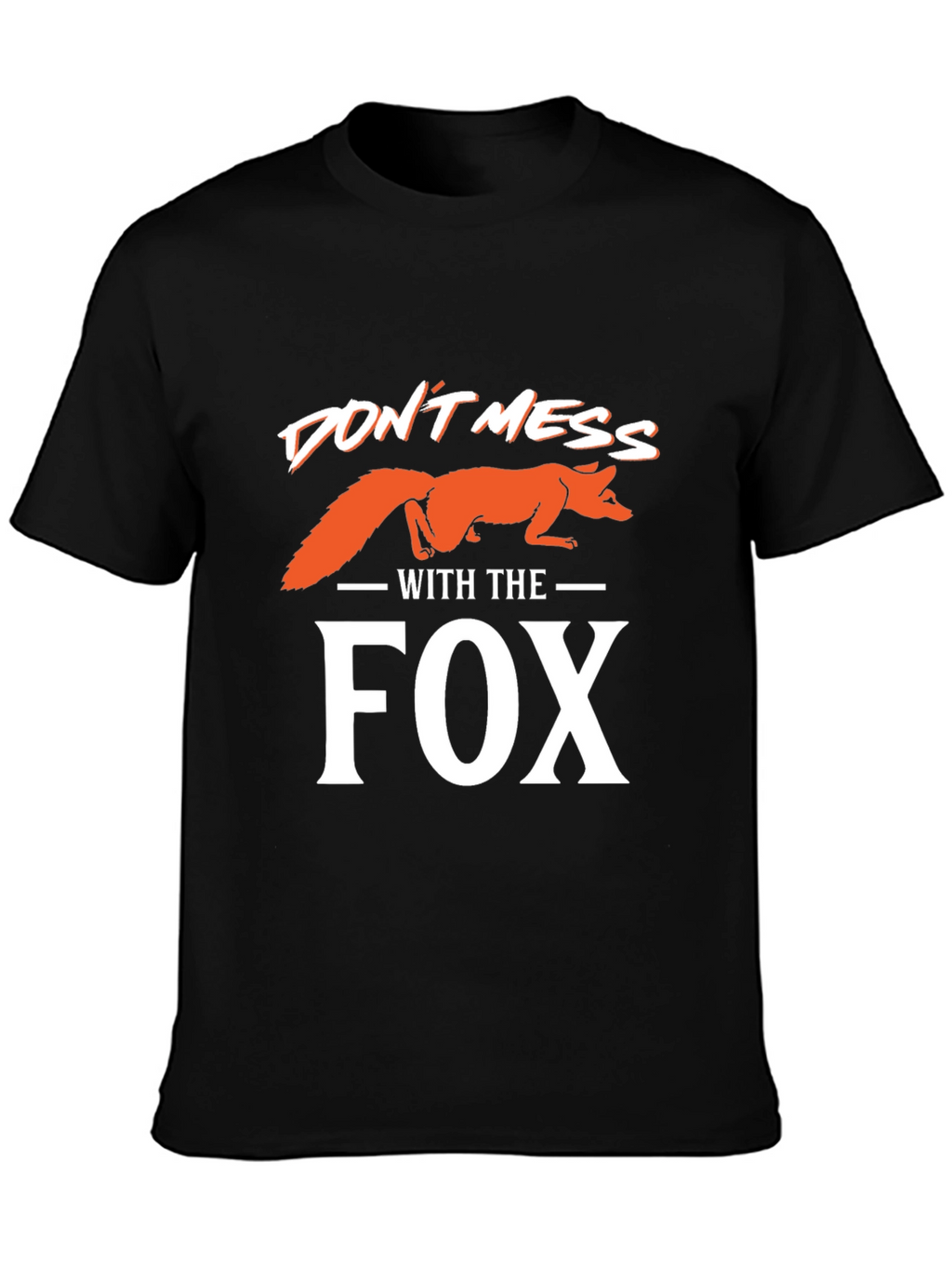 Dont Mess With the Fox T-Shirt