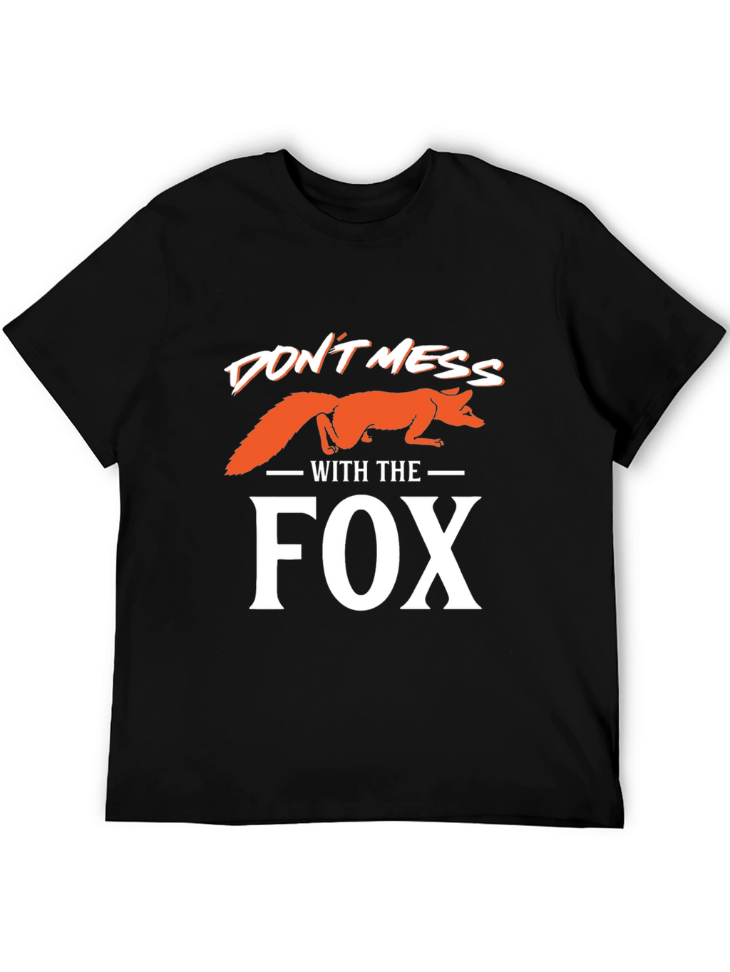 Dont Mess With the Fox T-Shirt