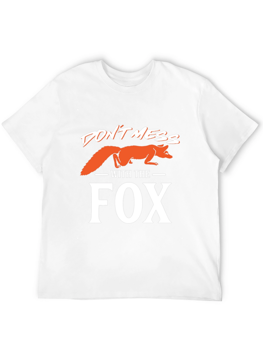 Dont Mess With the Fox T-Shirt