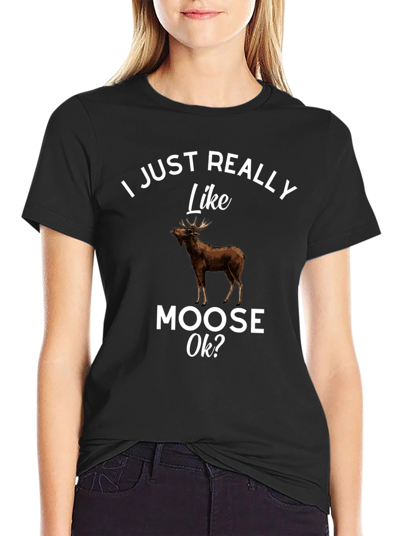 I Just Really Like Moose Ok? T-Shirt