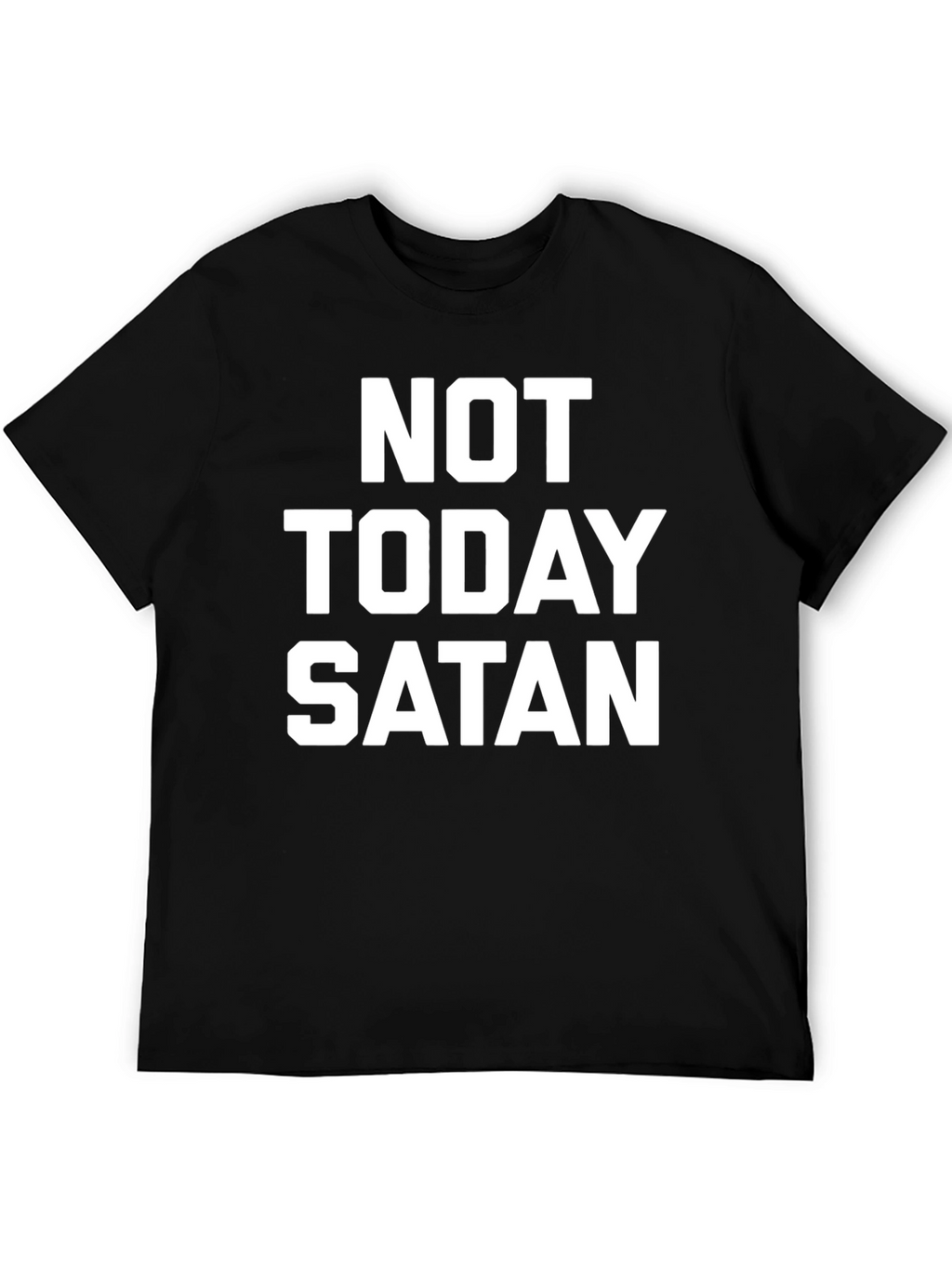 Not Today Satan T-Shirt - Bold Statement Tee