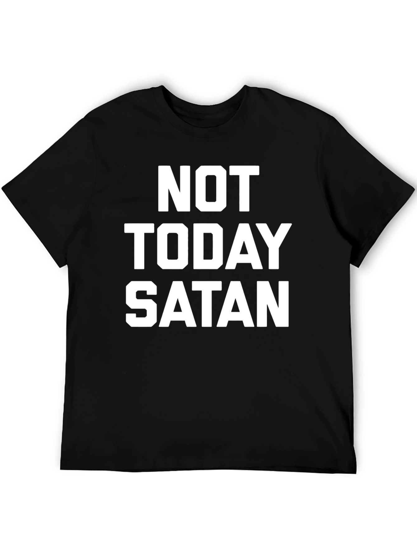 Not Today Satan T-Shirt - Bold Statement Tee