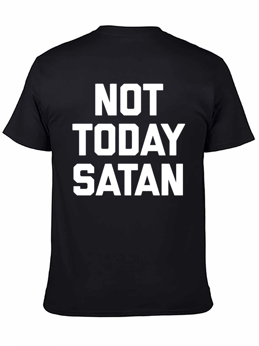 Not Today Satan T-Shirt - Bold Statement Tee