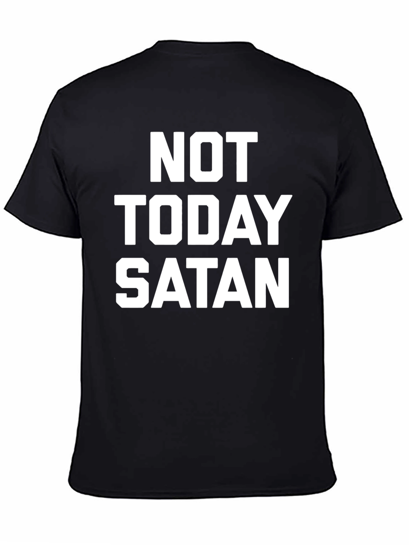 Not Today Satan T-Shirt - Bold Statement Tee