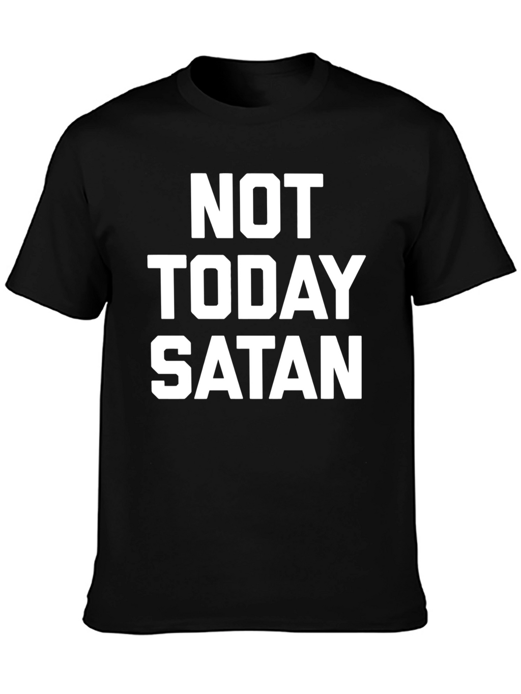 Not Today Satan T-Shirt - Bold Statement Tee