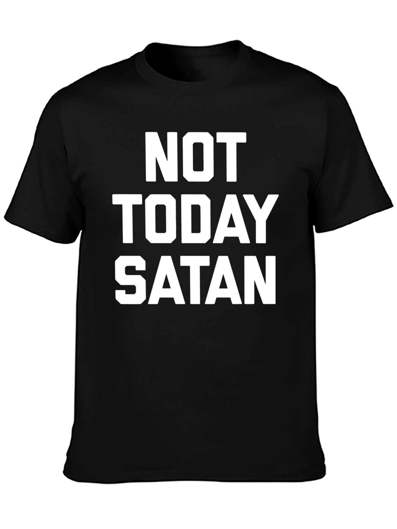Not Today Satan T-Shirt - Bold Statement Tee