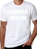 Liberals Hate Me Graphic Tee - Bold Statement T-Shirt
