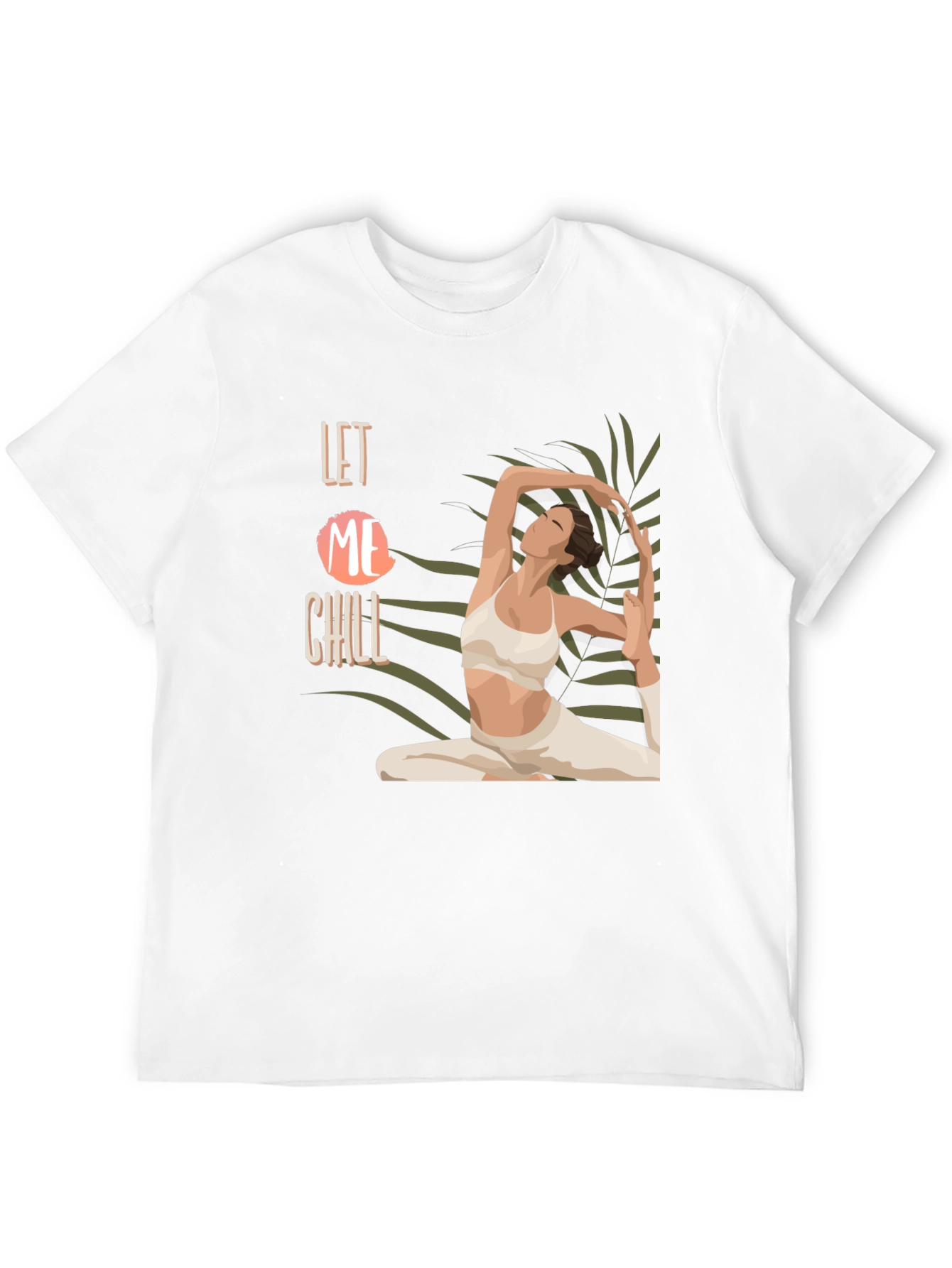 Let Me Chill Yoga T-Shirt - Relax & Unwind