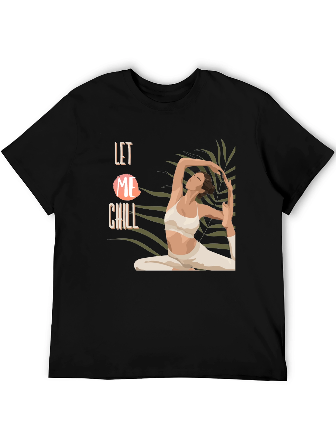 Let Me Chill Yoga T-Shirt - Relax & Unwind