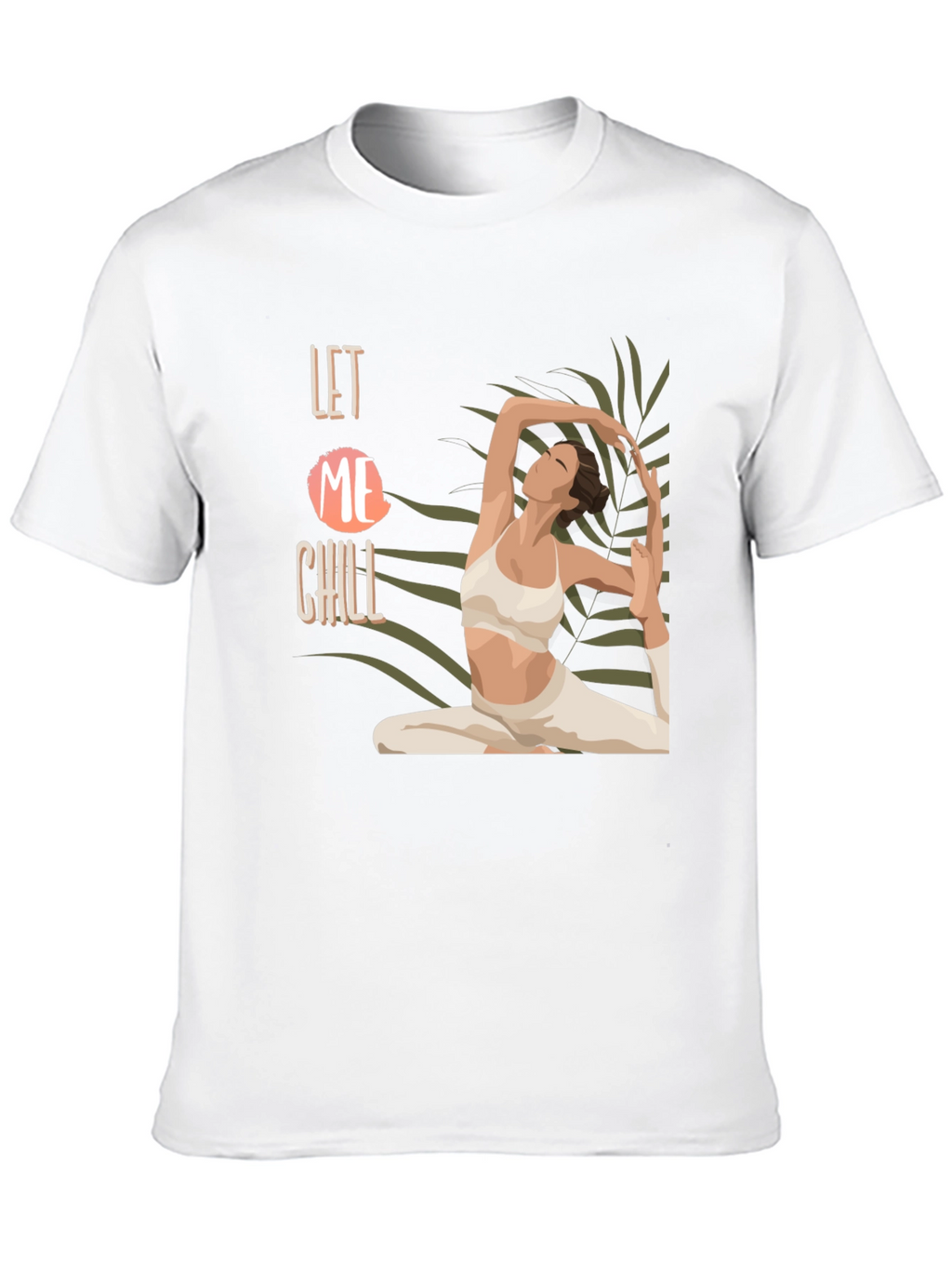 Let Me Chill Yoga T-Shirt - Relax & Unwind