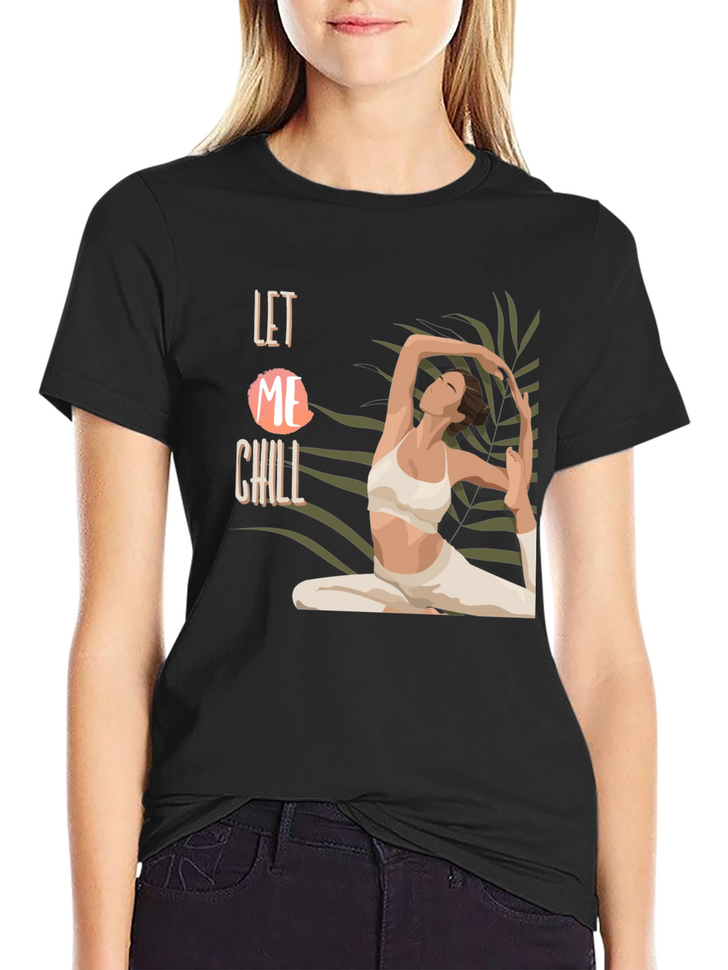 Let Me Chill Yoga T-Shirt - Relax & Unwind