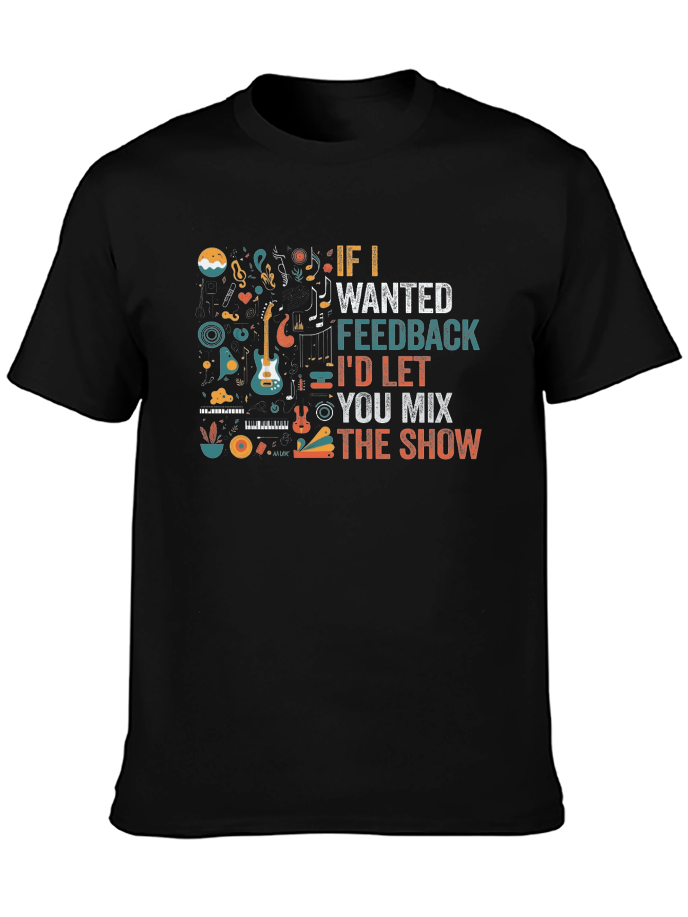 Musician Black T-Shirt - If I Wanted Feedback