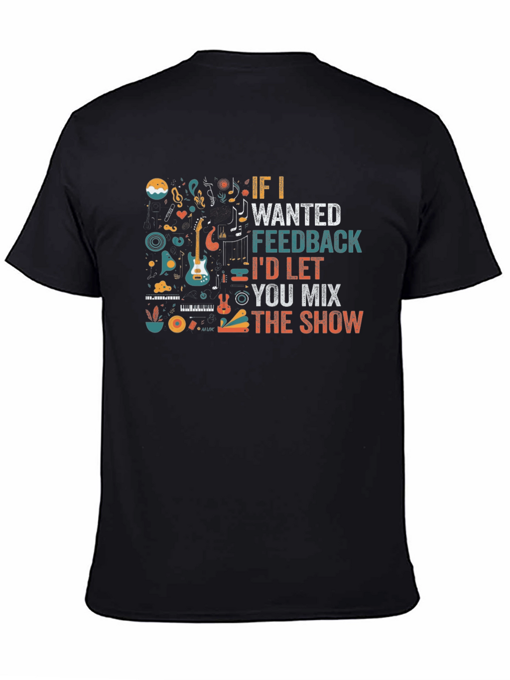 Musician Black T-Shirt - If I Wanted Feedback