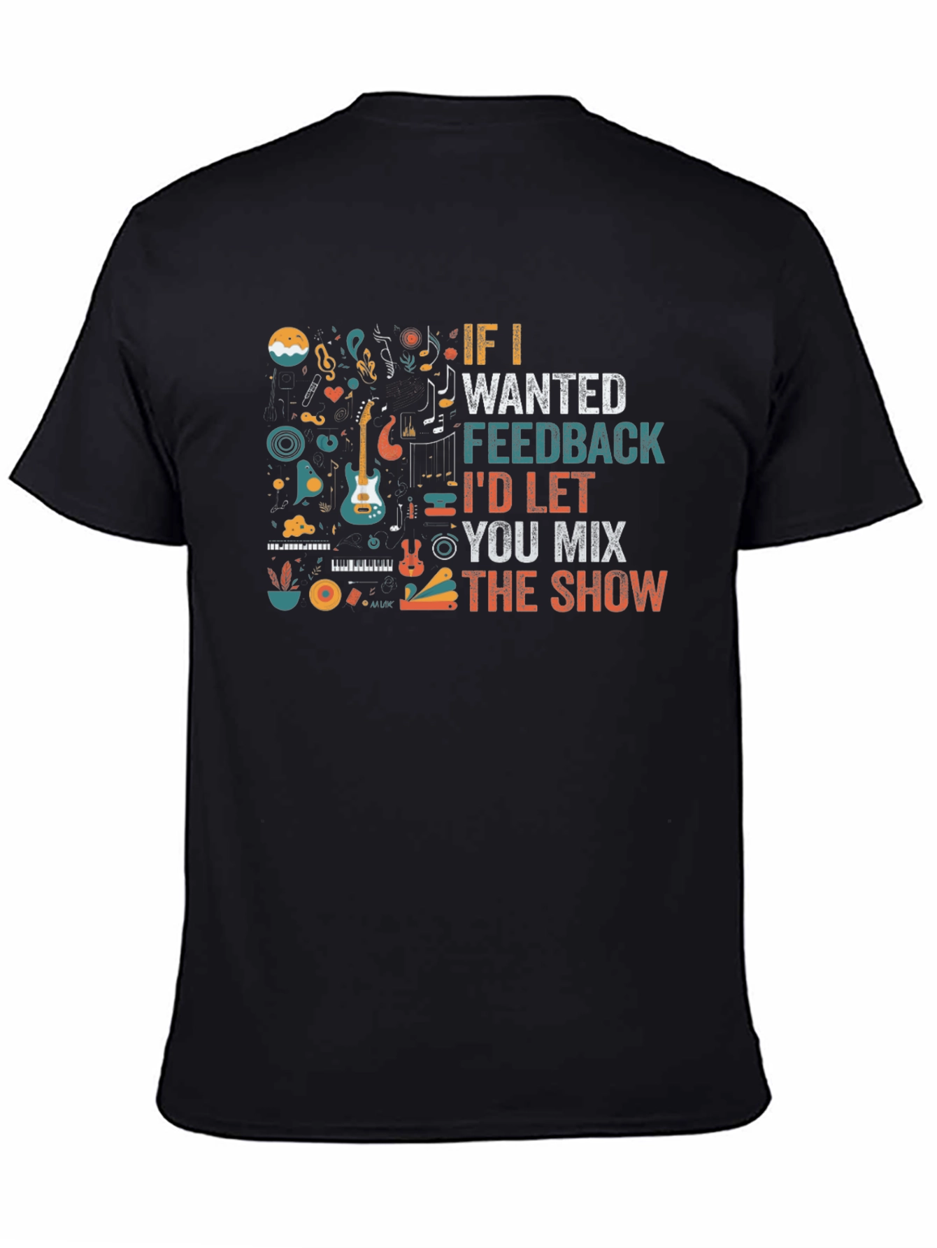 Musician Black T-Shirt - If I Wanted Feedback