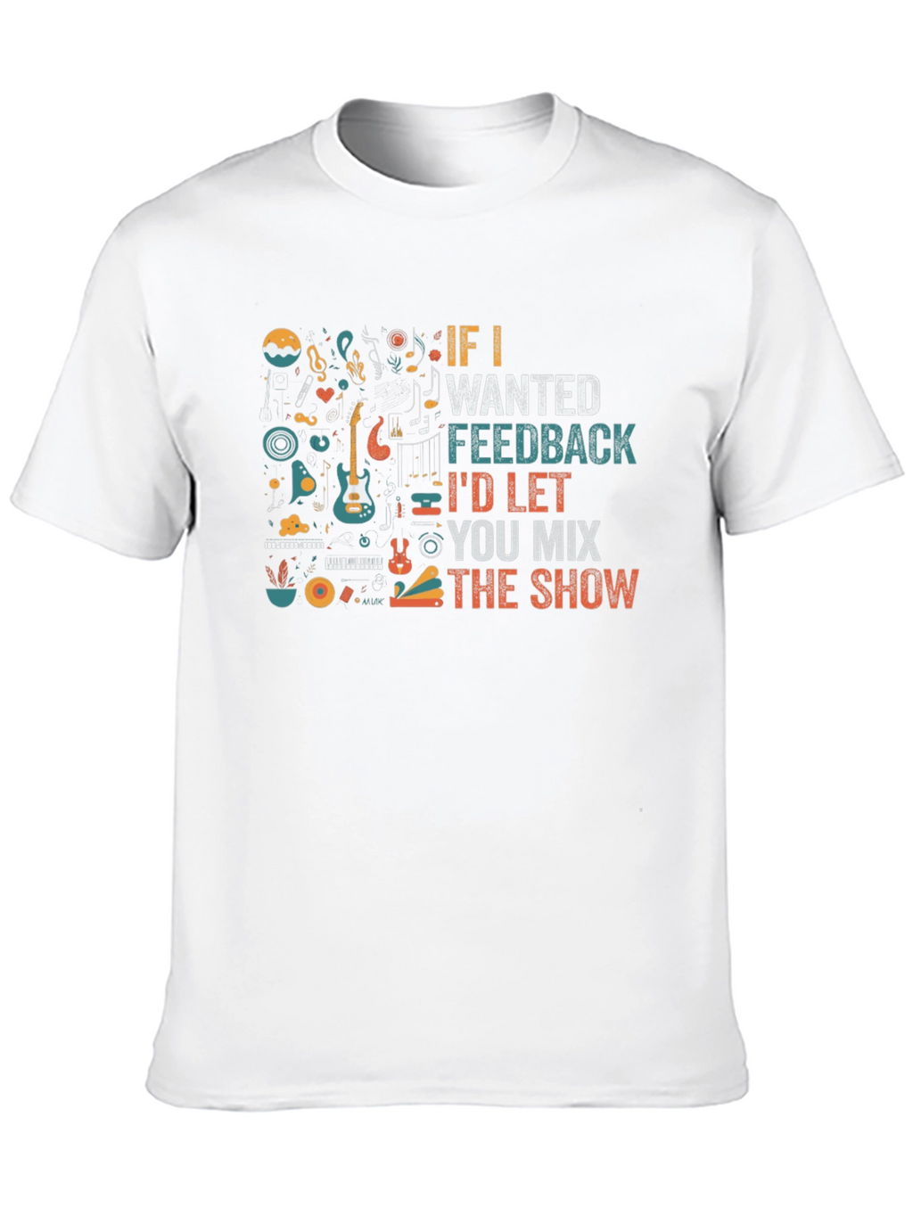 Musician Black T-Shirt - If I Wanted Feedback