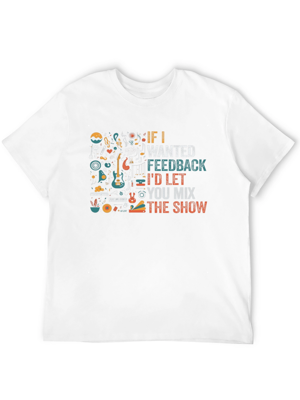 Musician Black T-Shirt - If I Wanted Feedback