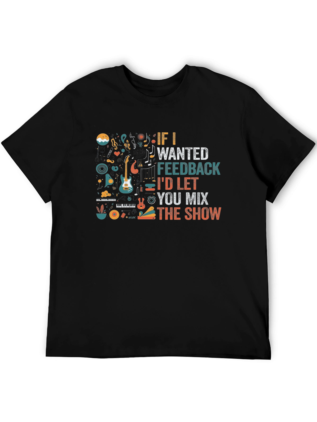 Musician Black T-Shirt - If I Wanted Feedback