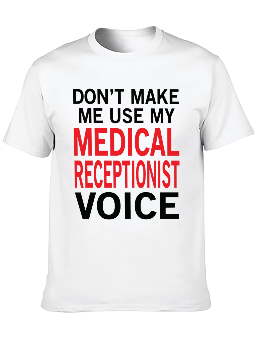 Medical Receptionist Voice T-Shirt - Funny Gift