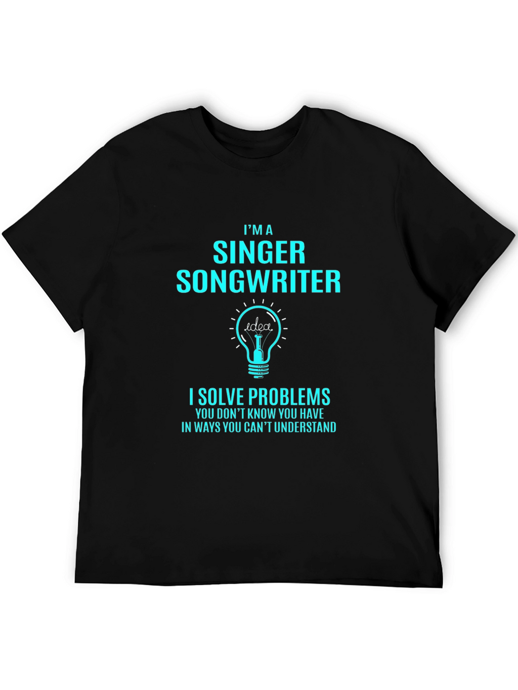 Singer Songwriter Problem Solver T-Shirt