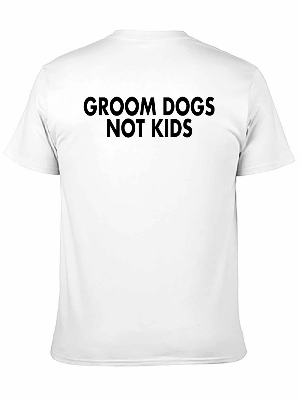 Groom Dogs Not Kids T-Shirt - Black Graphic Tee