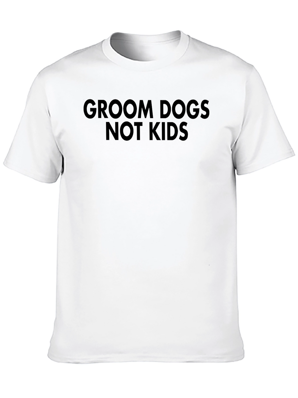 Groom Dogs Not Kids T-Shirt - Black Graphic Tee
