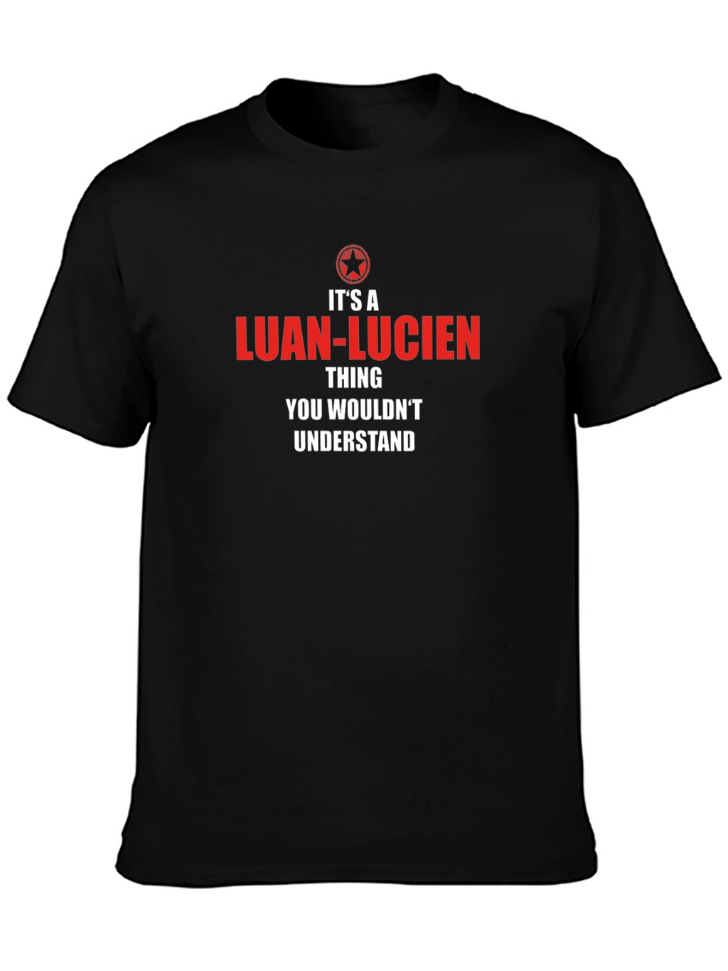 Its a Luan-Lucien Thing T-Shirt