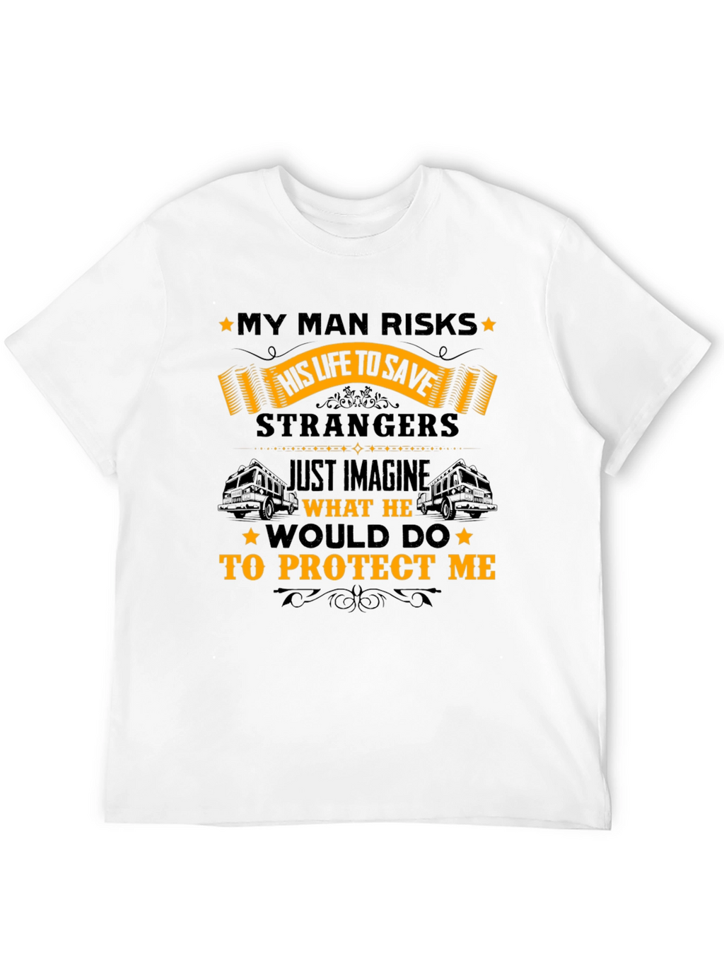My Man Risks His Life T-Shirt - Protective Hero