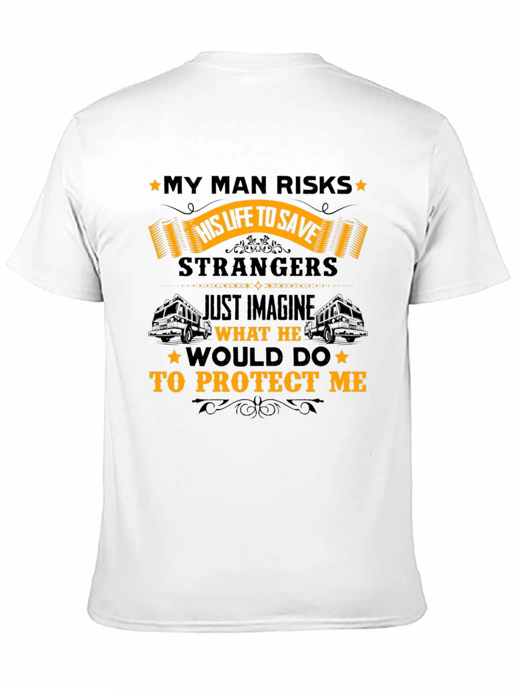 My Man Risks His Life T-Shirt - Protective Hero