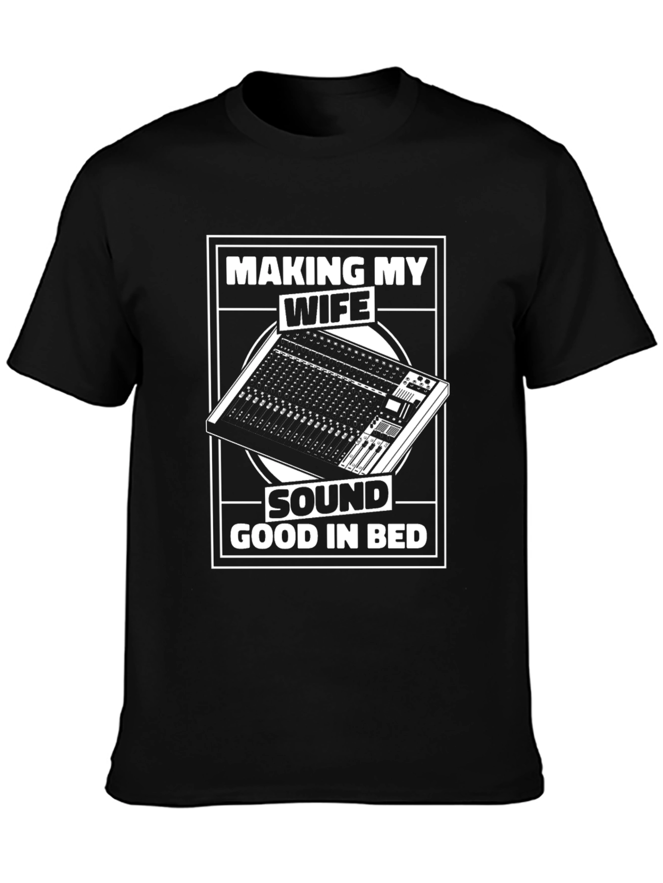 Making My Wife Sound Good in Bed T-Shirt