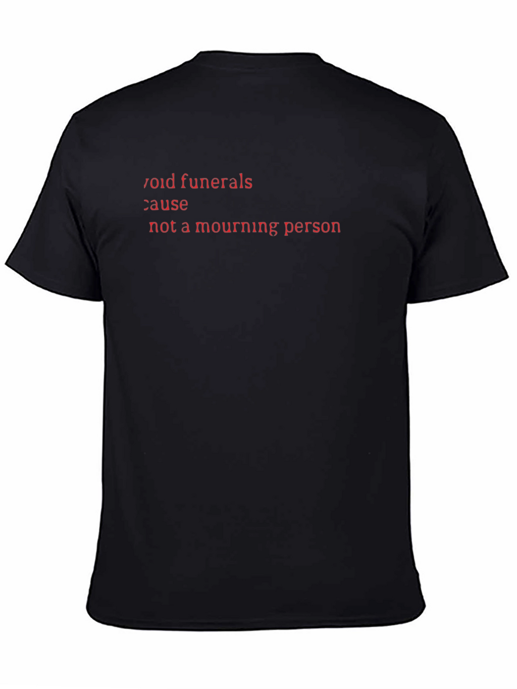 Void Funerals Cause Not A Mourning Person Black T-Shirt