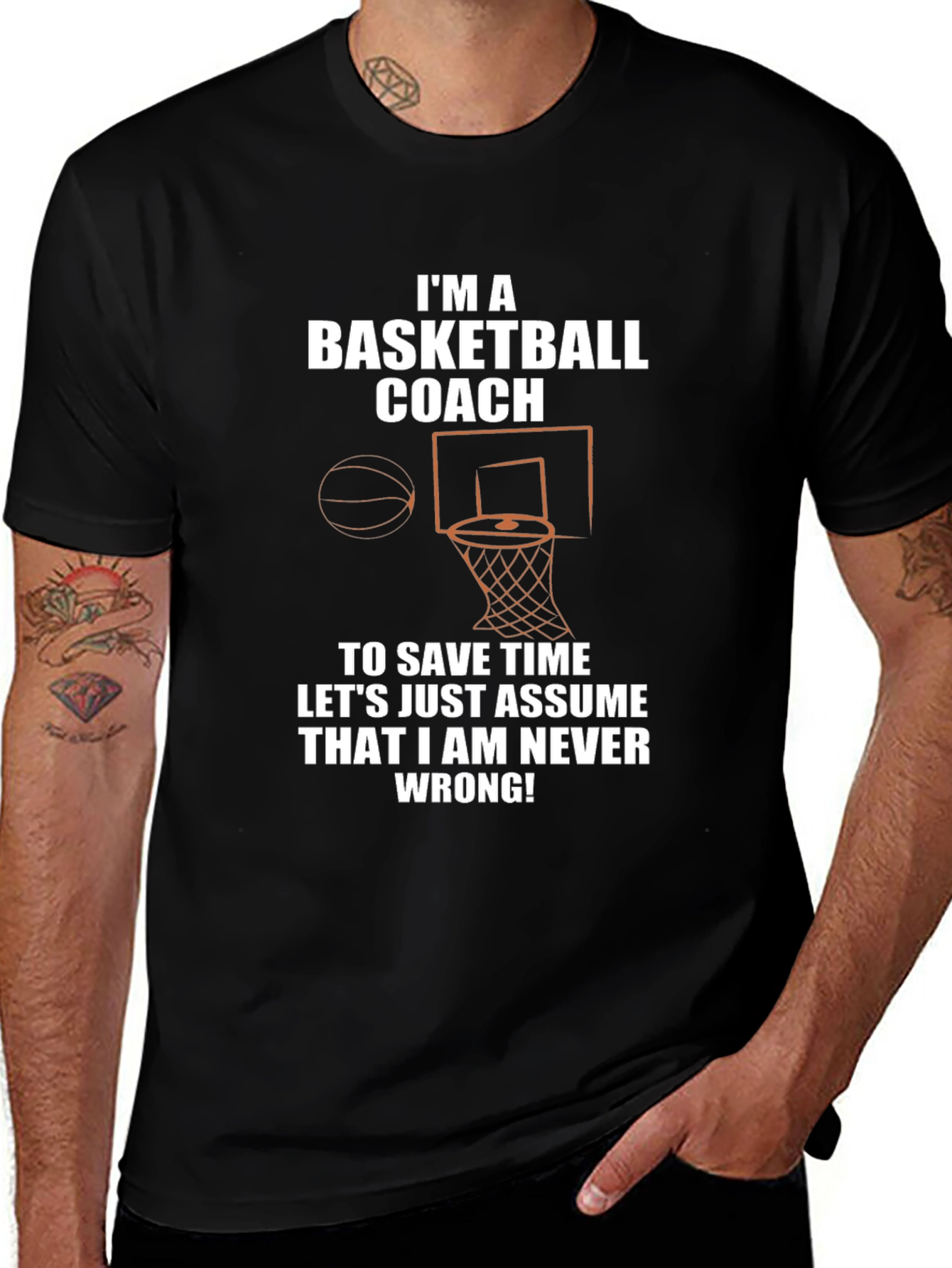 Basketball Coach T-Shirt - Never Wrong!