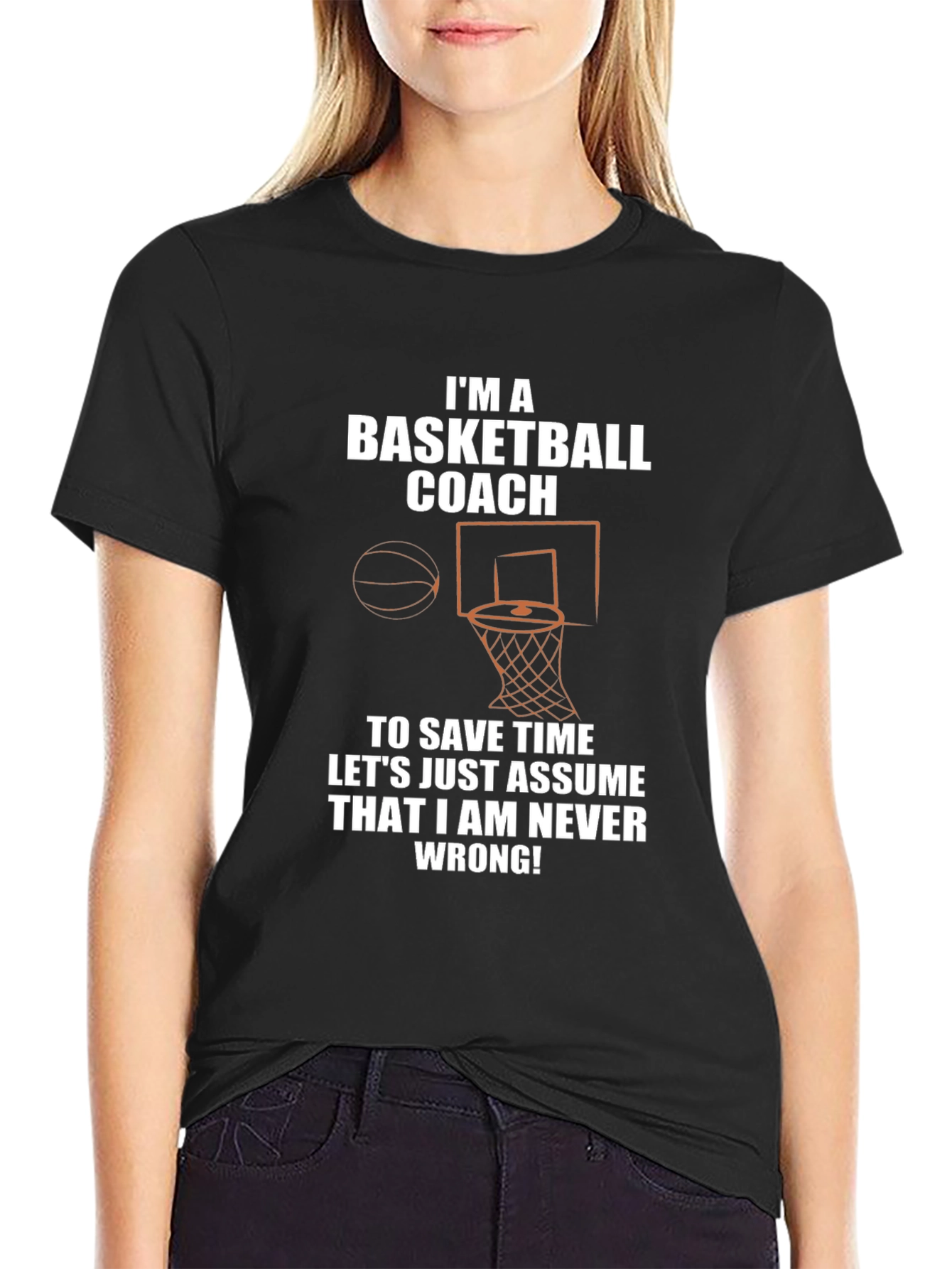 Basketball Coach T-Shirt - Never Wrong!