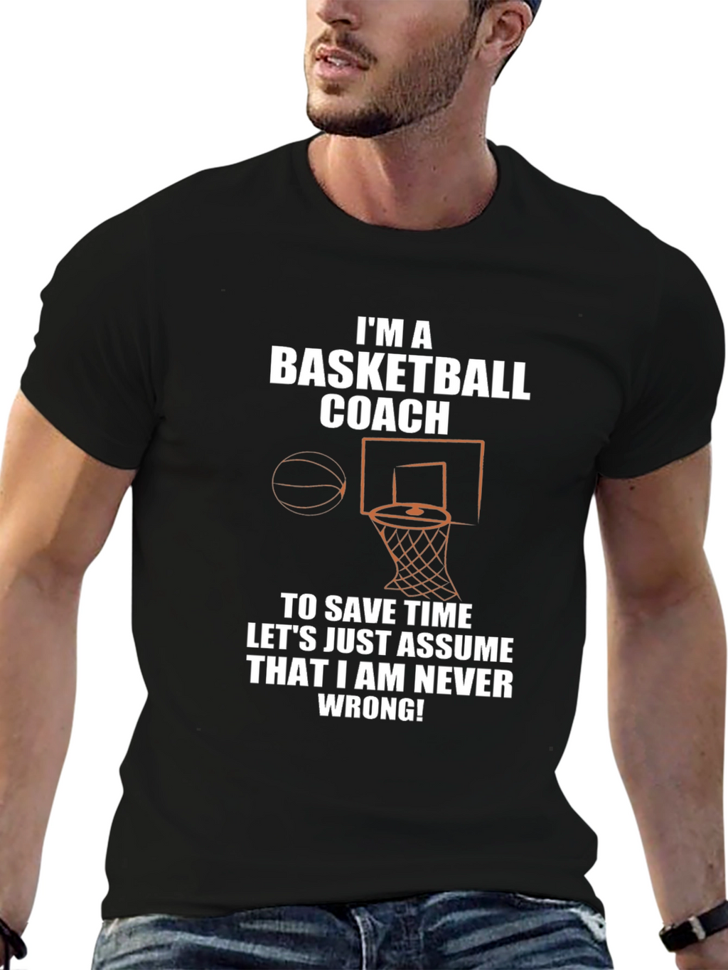Basketball Coach T-Shirt - Never Wrong!