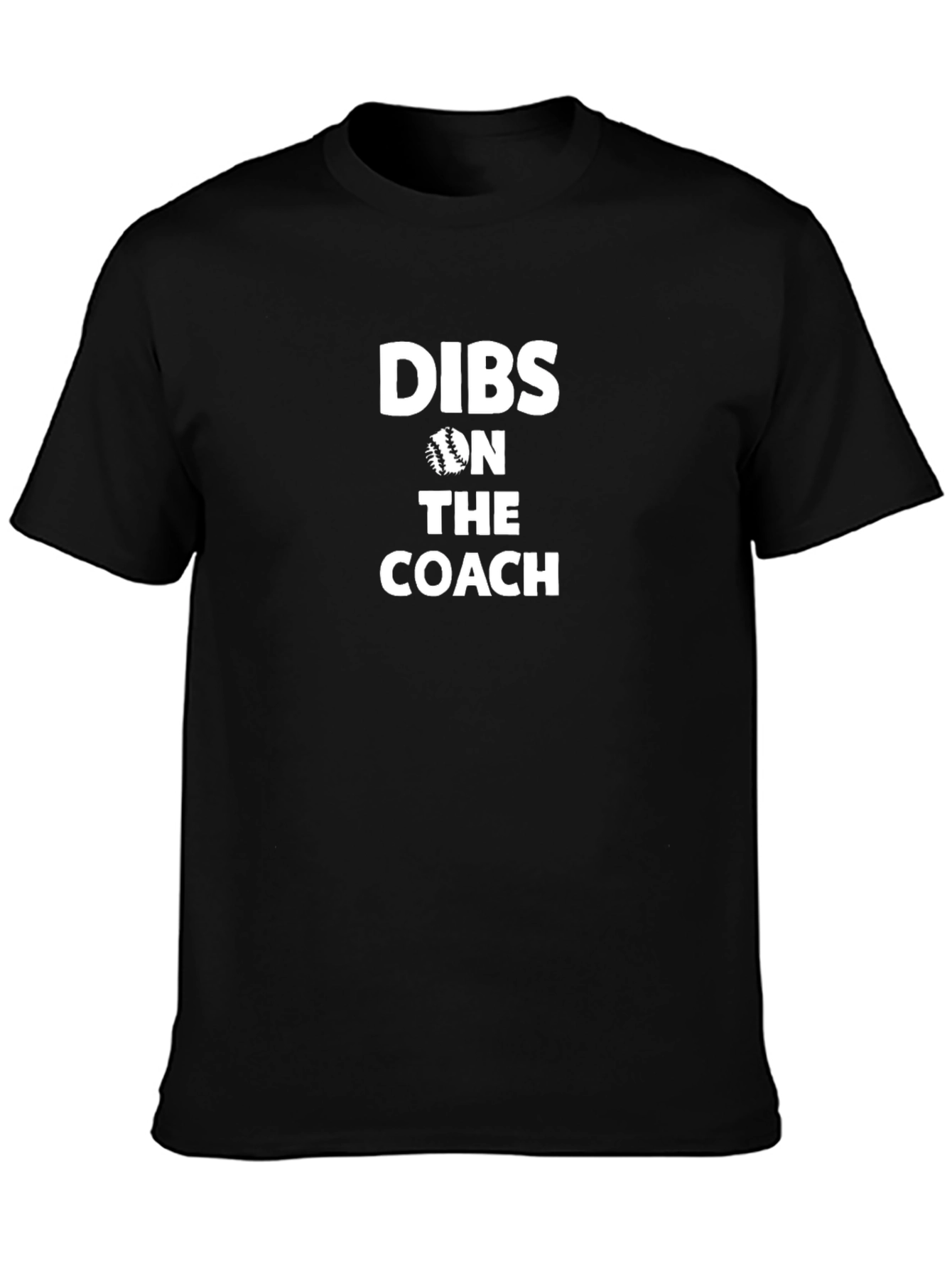 Dibs on the Coach Baseball T-Shirt