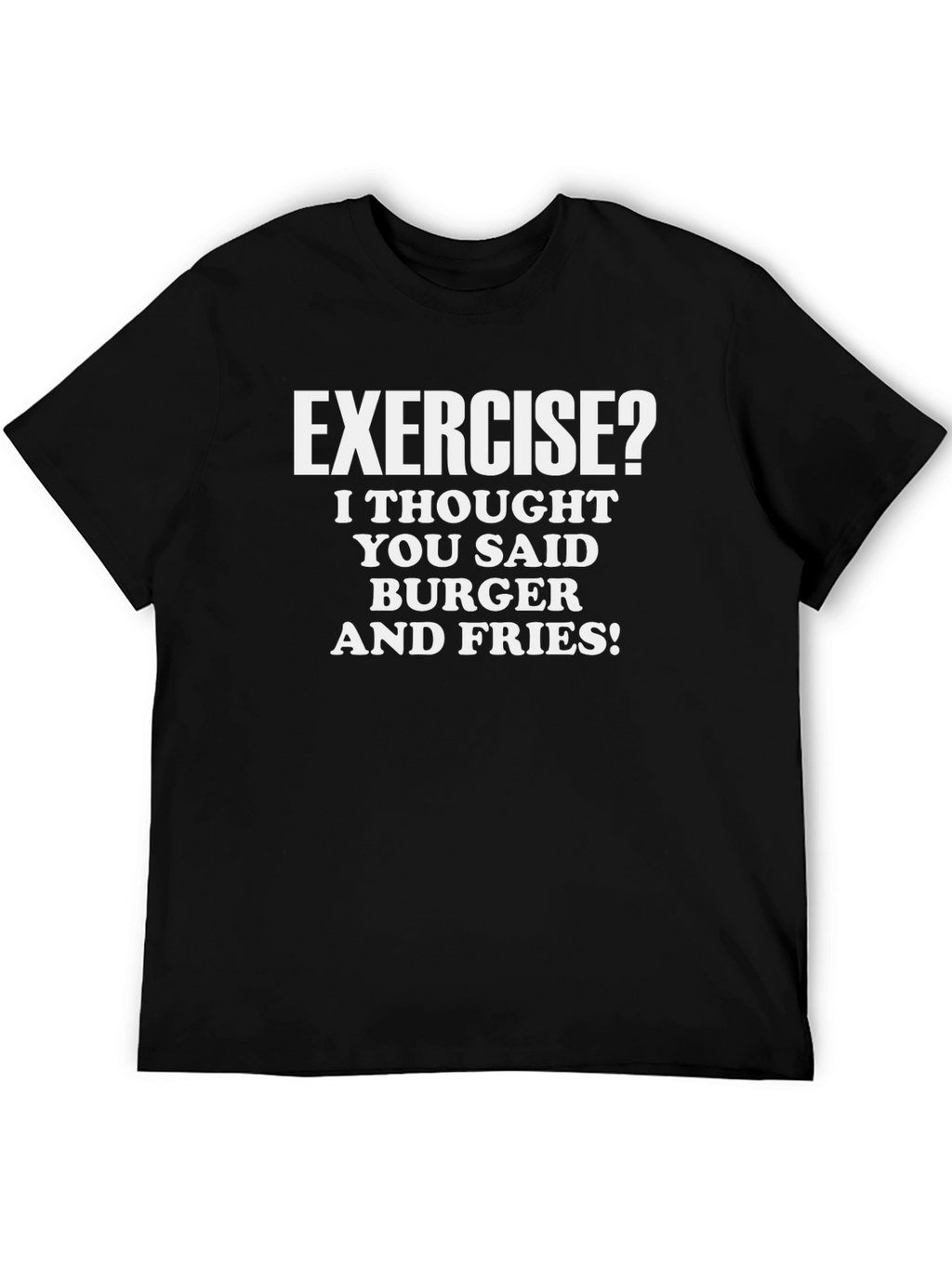 Exercise? Burger & Fries T-Shirt - Funny Foodie Tee