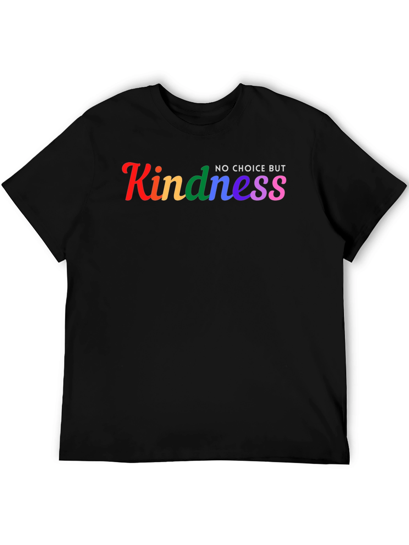 Kindness No Choice But Rainbow T-Shirt