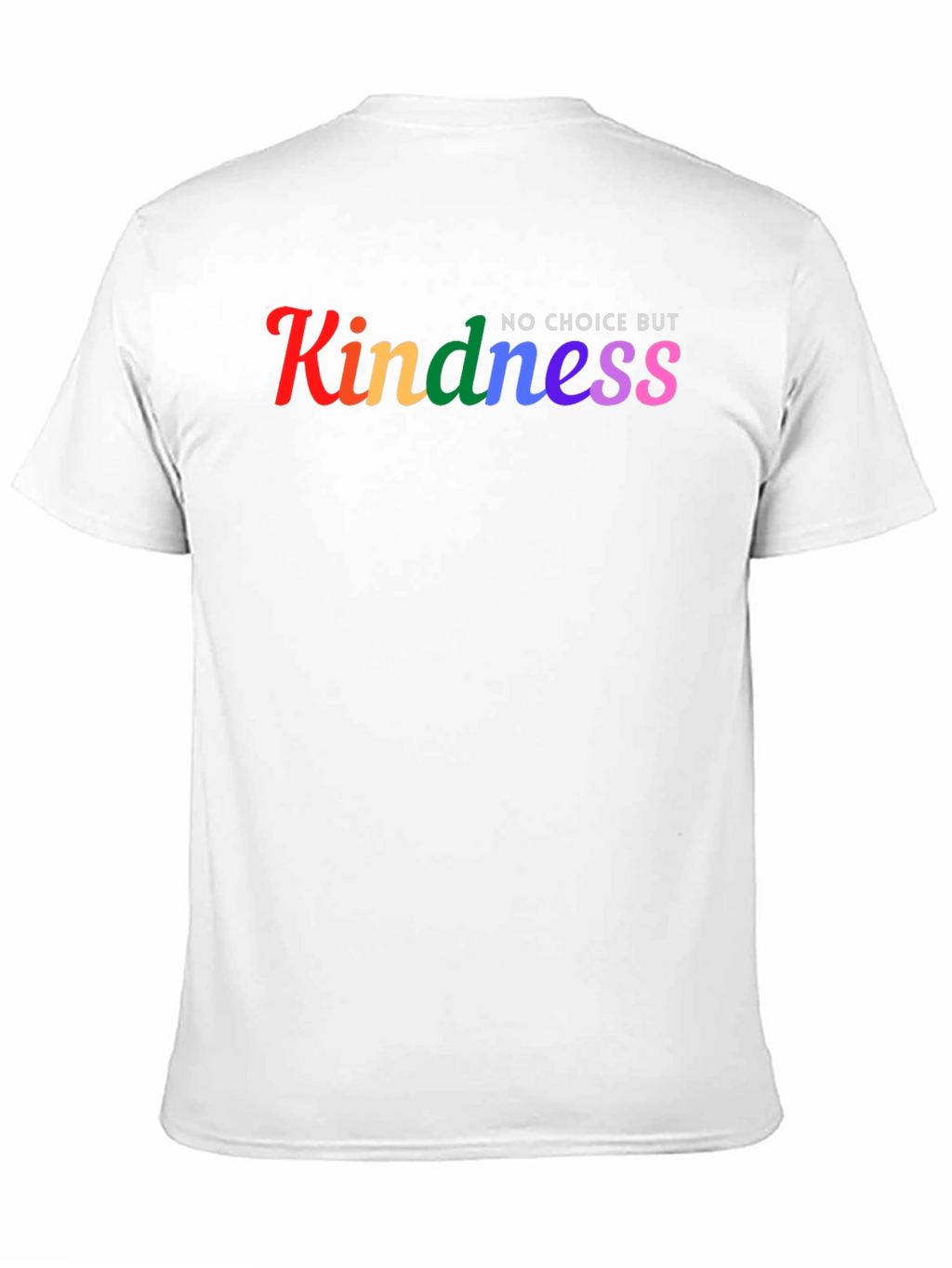 Kindness No Choice But Rainbow T-Shirt