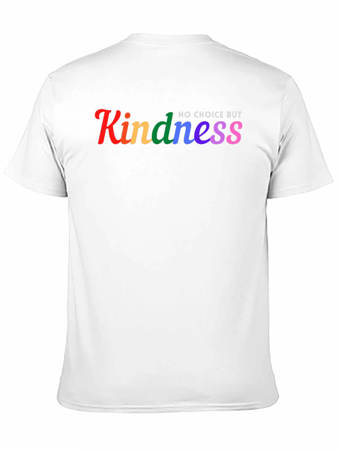 Kindness No Choice But Rainbow T-Shirt