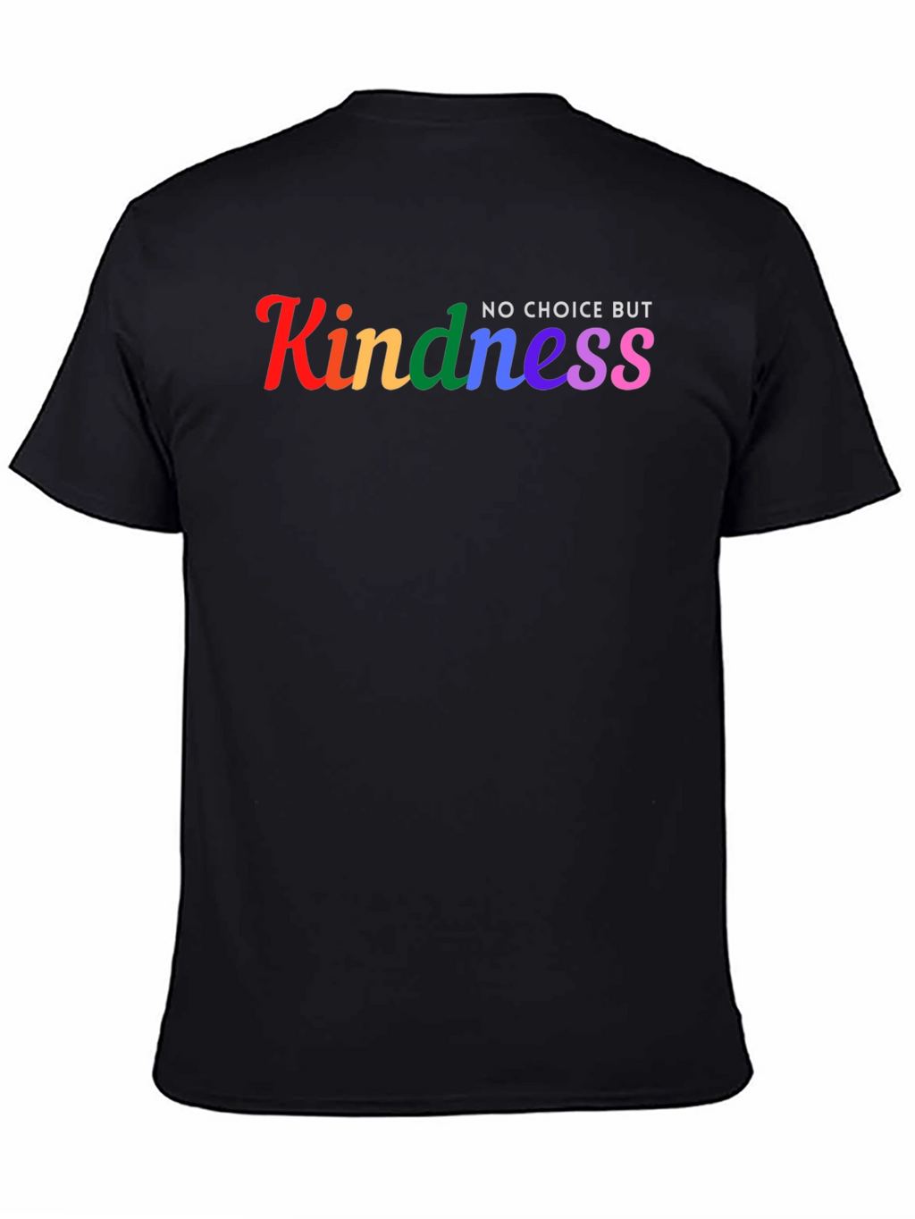 Kindness No Choice But Rainbow T-Shirt