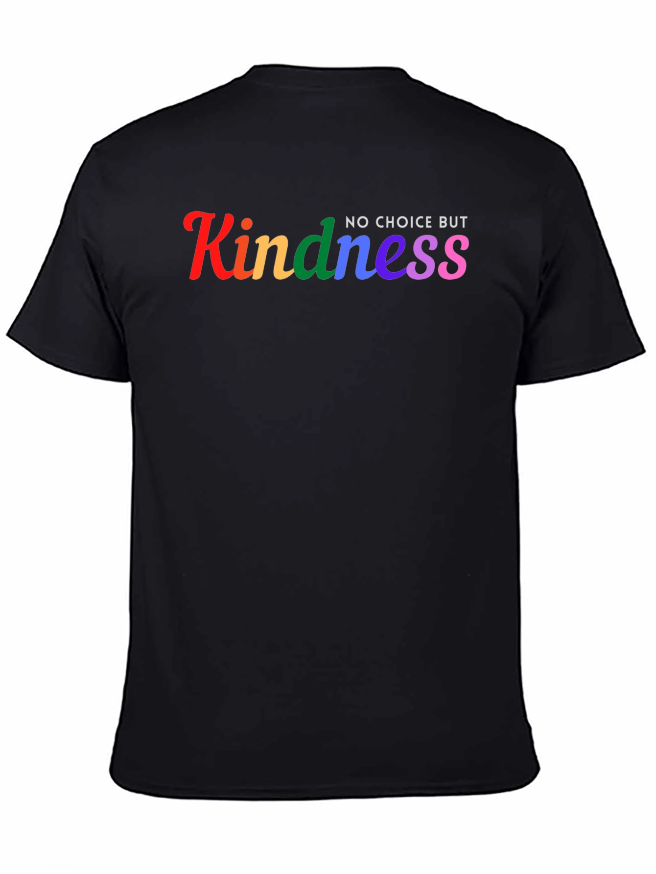 Kindness No Choice But Rainbow T-Shirt